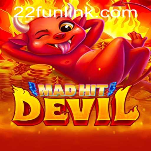 MadHitDevil: Unleashing Chaos in the World of 22Fun