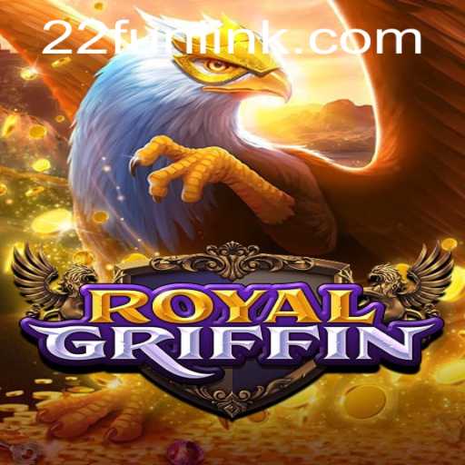 Explore the Exciting World of RoyalGriffin: A Captivating Journey with 22Fun