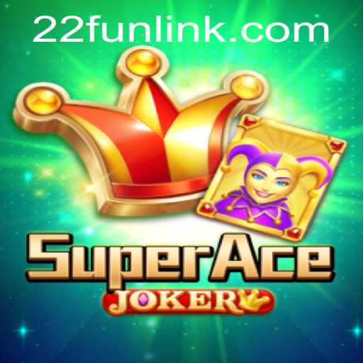Explore the Exciting World of SuperAceJoker with 22Fun