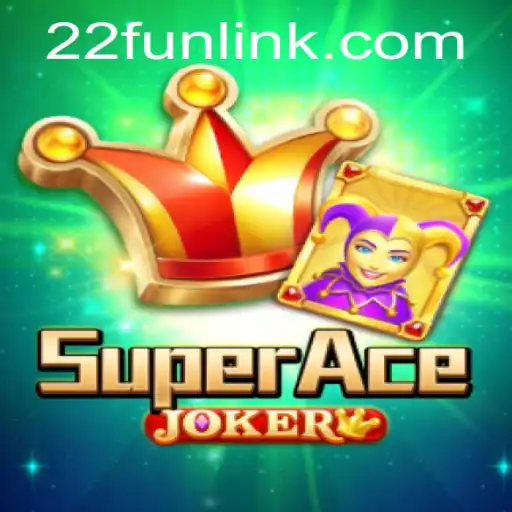 Explore the Exciting World of SuperAceJoker with 22Fun