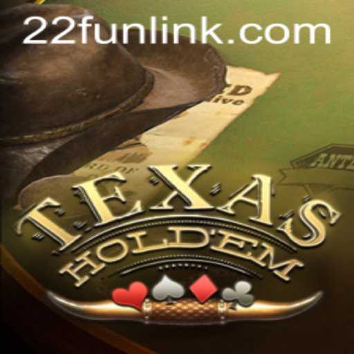 An In-depth Exploration of Texas Holdem and Its Intersection with 22Fun