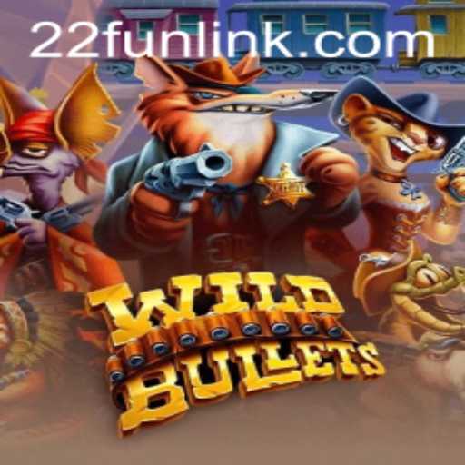 WildBullets: An Immersive Gaming Experience with 22Fun